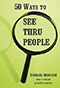 50 Ways to SeeThru People